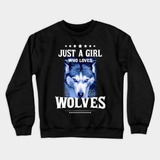 just a girl who loves wolves Crewneck Sweatshirt